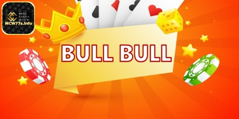 Cách chơi Bull Bull - Tổng hợp mẹo chơi bài Bull Bull 2 Hướng dẫn cách chơi Bull Bull đơn giản
